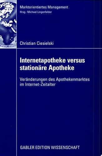 Internetapotheke versus stationäre Apotheke Veränderungen des Apothekenmarktes im Internet-Zeitalter