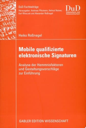 Mobile qualifizierte elektronische Signaturen Analyse der Hemmnisfaktoren und Gestaltungsvorschläge zur Einführung