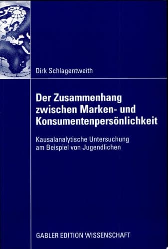 Der Zusammenhang zwischen Marken- und Konsumentenpersönlichkeit Kausalanalytische Untersuchung am Beispiel von Jugendlichen