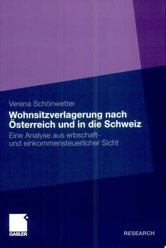 Wohnsitzverlagerung nach Österreich und in die Schweiz Eine Analyse aus erbschaft- und einkommensteuerlicher Sicht