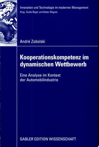 Kooperationskompetenz im dynamischen Wettbewerb Eine Analyse im Kontext der Automobilindustrie