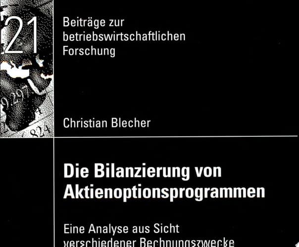 Die Bilanzierung von Aktienoptionsprogrammen Eine Analyse aus Sicht verschiedener Rechnungslegungszwecke