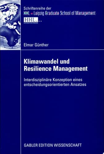 Klimawandel und Resilience Management Interdisziplinäre Konzeption eines entscheidungsorientierten Ansatzes