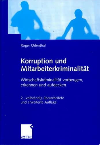 Korruption und Mitarbeiterkriminalität Wirtschaftskriminalität vorbeugen, erkennen und aufdecken