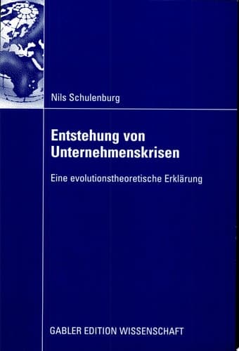 Entstehung von Unternehmenskrisen Eine evolutionstheoretische Erklärung