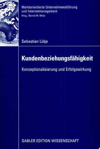 Kundenbeziehungsfähigkeit Konzeptionalisierung und Erfolgswirkung