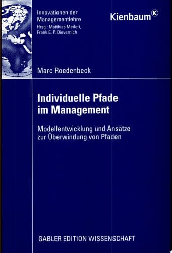 Individuelle Pfade im Management Modellentwicklung und Ansätze zur Überwindung von Pfaden