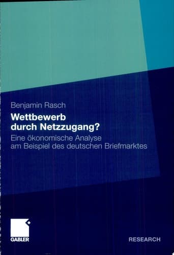 Wettbewerb durch Netzzugang? Eine ökonomische Analyse am Beispiel des deutschen Briefmarktes