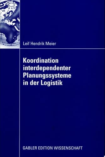 Koordination interdependenter Planungssysteme in der Logistik Einsatz multiagentenbasierter Simulation im Planungsprozess von Container-Terminals im Hafen