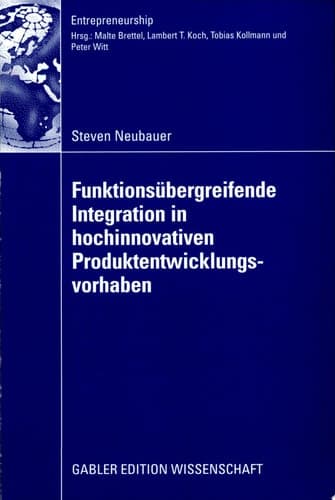 Funktionsübergreifende Integration in hochinnovativen Produktentwicklungsvorhaben
