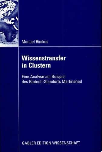 Wissenstransfer in Clustern Eine Analyse am Beispiel des Biotech-Standorts Martinsried