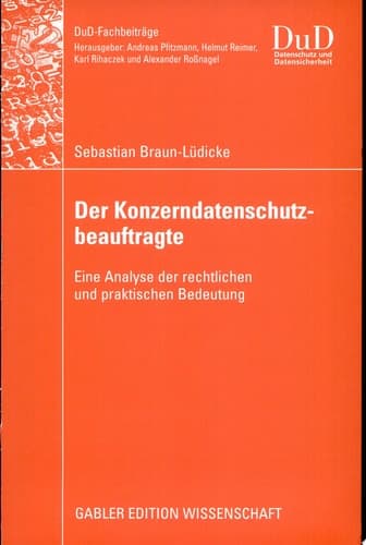 Der Konzerndatenschutzbeauftragte Eine Analyse der rechtlichen und praktischen Bedeutung