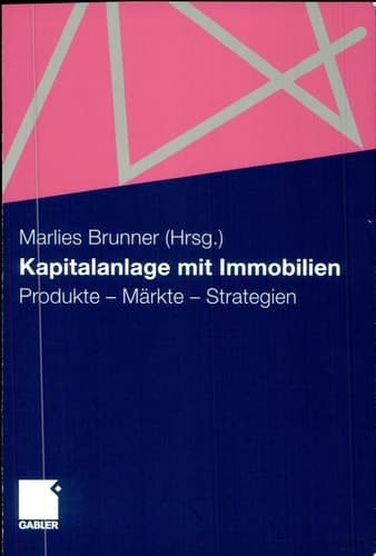 Kapitalanlage mit Immobilien Produkte - Märkte - Strategien