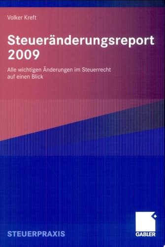 Steueränderungsreport 2009 Alle wichtigen Änderungen im Steuerrecht auf einen Blick
