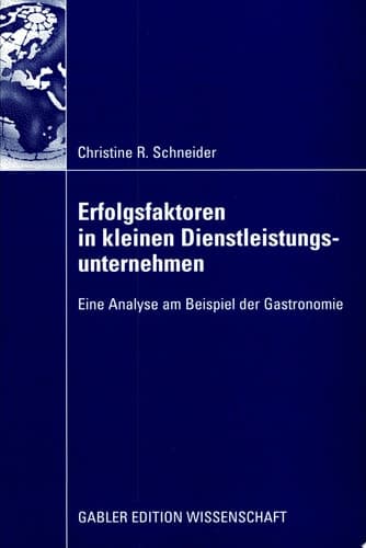 Erfolgsfaktoren in kleinen Dienstleistungsunternehmen Eine Analyse am Beispiel der Gastronomie