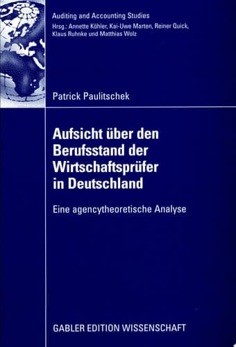 Aufsicht über den Berufsstand der Wirtschaftsprüfer in Deutschland Eine agencytheoretische Analyse