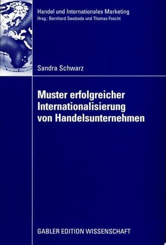 Muster erfolgreicher Internationalisierung von Handelsunternehmen Eine empirische Analyse auf Basis des Konfigurationsansatzes und des Integration-Responsiveness-Frameworks