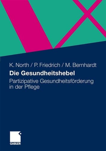Die Gesundheitshebel Partizipative Gesundheitsförderung in der Pflege
