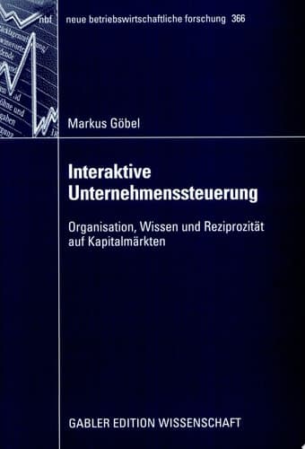Interaktive Unternehmenssteuerung Organisation, Wissen und Reziprozität auf Kapitalmärkten