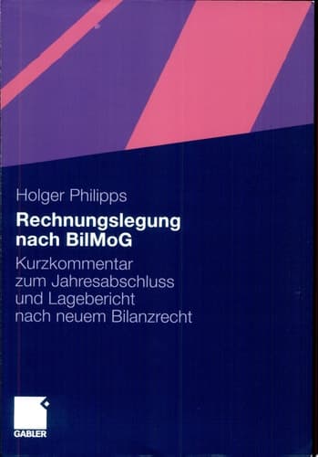 Rechnungslegung nach BilMoG Kurzkommentar zum Jahresabschluss und Lagebericht nach neuem Bilanzrecht
