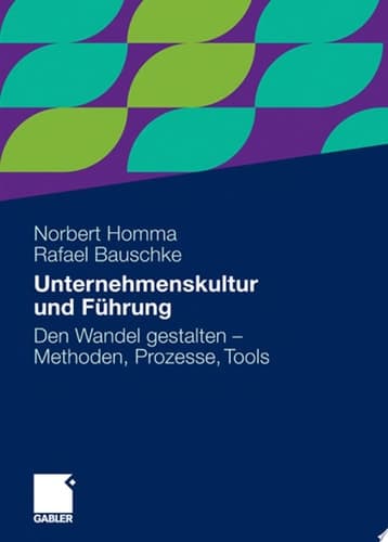Unternehmenskultur und Führung Den Wandel gestalten - Methoden, Prozesse, Tools