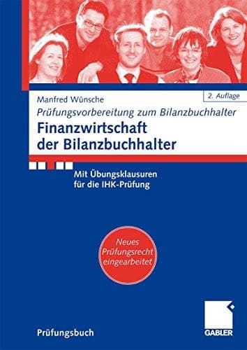 Finanzwirtschaft der Bilanzbuchhalter mit Übungsklausuren für die IHK-Prüfung ; [neues Prüfungsrecht eingearbeitet]