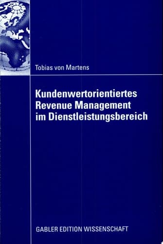 Kundenwertorientiertes Revenue Management im Dienstleistungsbereich
