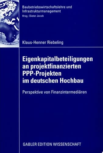 Eigenkapitalbeteiligungen an projektfinanzierten PPP-Projekten im deutschen Hochbau Perspektive von Finanzintermediären