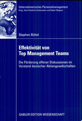Effektivität von Top Management Teams Die Förderung offener Diskussionen im Vorstand deutscher Aktiengesellschaften