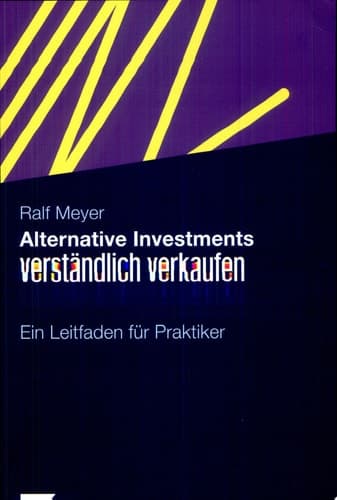 Alternative Investments verständlich verkaufen Ein Leitfaden für Praktiker