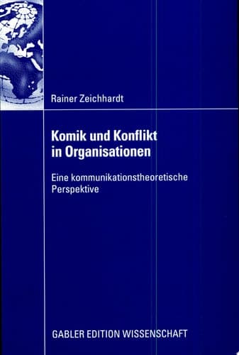 Komik und Konflikt in Organisationen Eine kommunikationstheoretische Perspektive