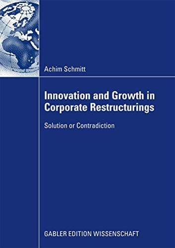 Innovation and Growth in Corporate Restructurings Solution or Contradiction