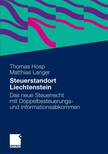 Steuerstandort Liechtenstein Das neue Steuerrecht mit Doppelbesteuerungs- und Informationsabkommen