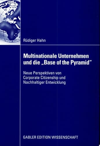 Multinationale Unternehmen und die "Base of the Pyramid" Neue Perspektiven von Corporate Citizenship und Nachhaltiger Entwicklung