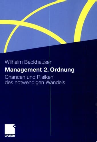 Management 2. Ordnung Chancen und Risiken des notwendigen Wandels