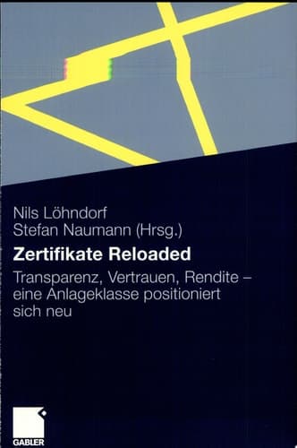 Zertifikate Reloaded Transparenz, Vertrauen, Rendite - eine Anlageklasse positioniert sich neu