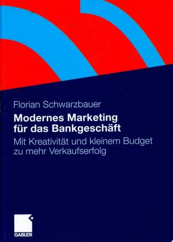 Modernes Marketing für das Bankgeschäft Mit Kreativität und kleinem Budget zu mehr Verkaufserfolg