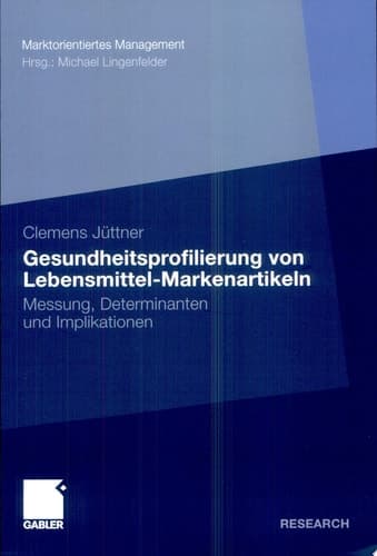 Gesundheitsprofilierung von Lebensmittel-Markenartikeln Messung, Determinanten und Implikationen