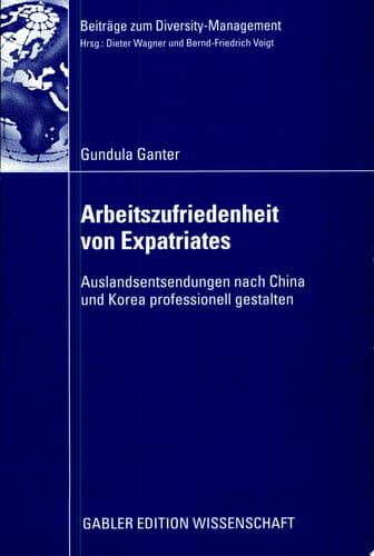 Arbeitszufriedenheit von Expatriates Auslandsentsendungen nach China und Korea professionell gestalten