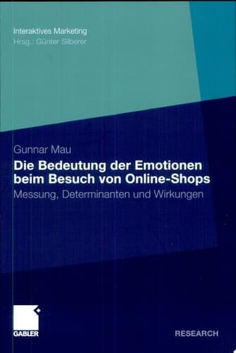Die Bedeutung der Emotionen beim Besuch von Online-Shops Messung, Determinanten und Wirkungen