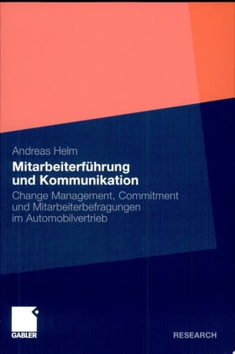 Mitarbeiterführung und Kommunikation Change Management, Commitment und Mitarbeiterbefragungen im Automobilvertrieb