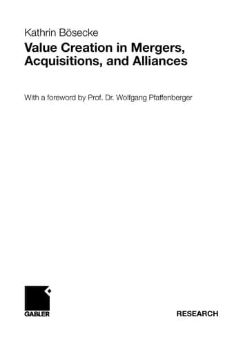 Value Creation in Mergers, Acquisitions, and Alliances