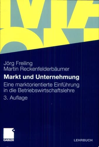 Markt und Unternehmung Eine marktorientierte Einführung in die Betriebswirtschaftslehre