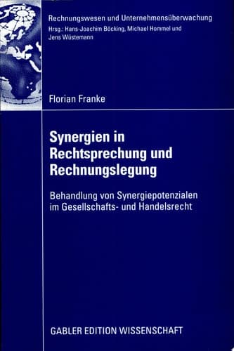 Synergien in Rechtsprechung und Rechnungslegung Behandlung von Synergiepotenzialen im Gesellschafts- und Handelsrecht