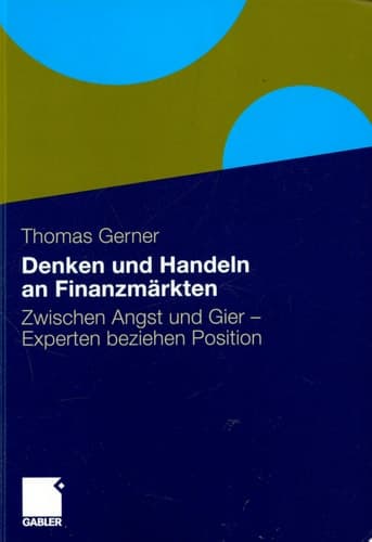 Denken und Handeln an Finanzmärkten Zwischen Angst und Gier - Experten beziehen Position