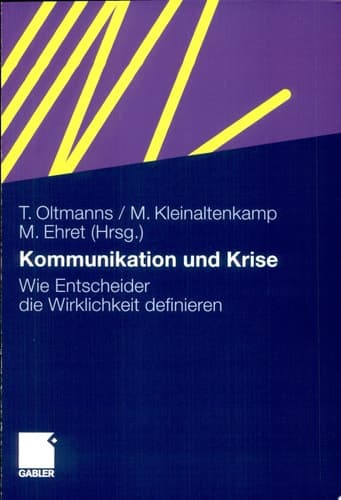 Kommunikation und Krise Wie Entscheider die Wirklichkeit definieren