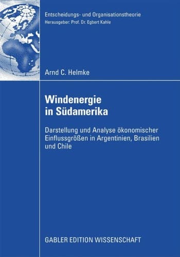 Windenergie in Südamerika Darstellung und Analyse ökonomischer Einflussgrößen in Argentinien, Brasilien und Chile