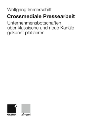 Crossmediale Pressearbeit Unternehmensbotschaften über klassische und neue Kanäle gekonnt platzieren