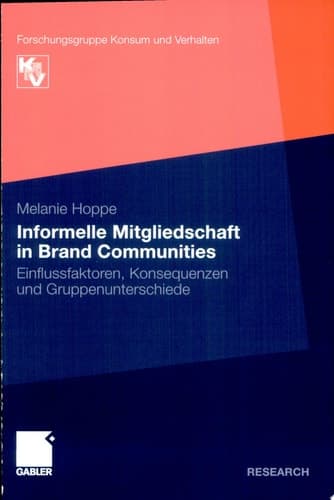 Informelle Mitgliedschaft in Brand Communities Einflussfaktoren, Konsequenzen und Gruppenunterschiede