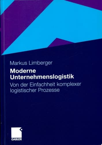 Moderne Unternehmenslogistik Von der Einfachheit komplexer logistischer Prozesse